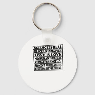 Science Is Real - Black Lives - Love Is Love - Whe Keychain