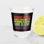 Science Is Real Black Lives Matter LGBT Pride  Shot Glass<br><div class="desc">Science Is Real Black Lives Matter LGBT Pride</div>