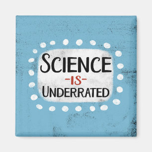 Science Is Underrated Refrigerator Magnet