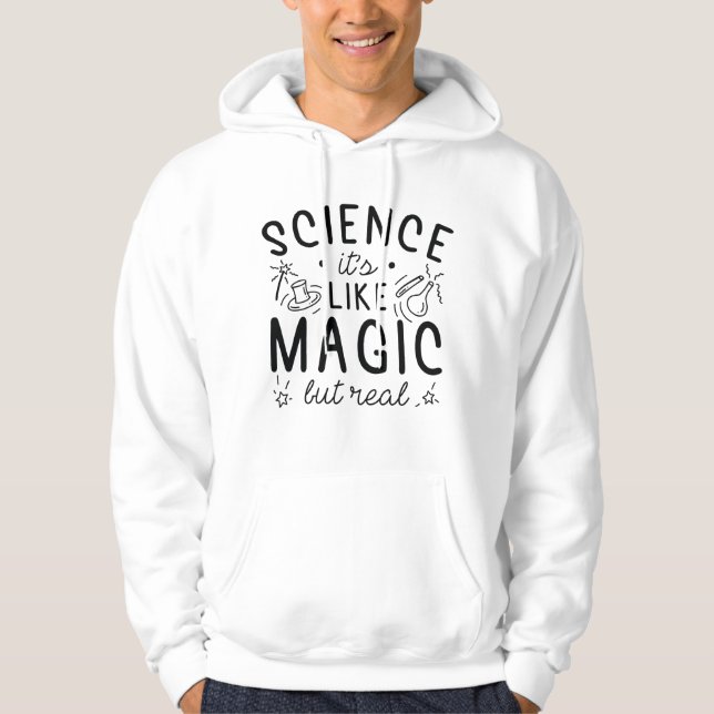Science It’s Like Magic But Real Hoodie (Front)