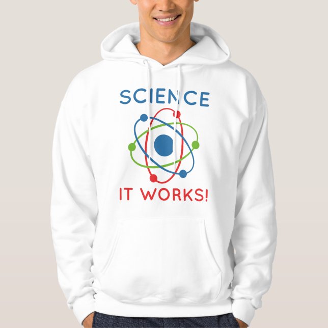 Science It Works! Hoodie (Front)