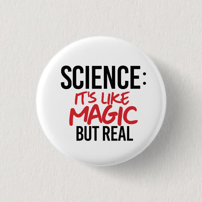 Science: It's like Magic but real 1 Inch Round Button (Front)