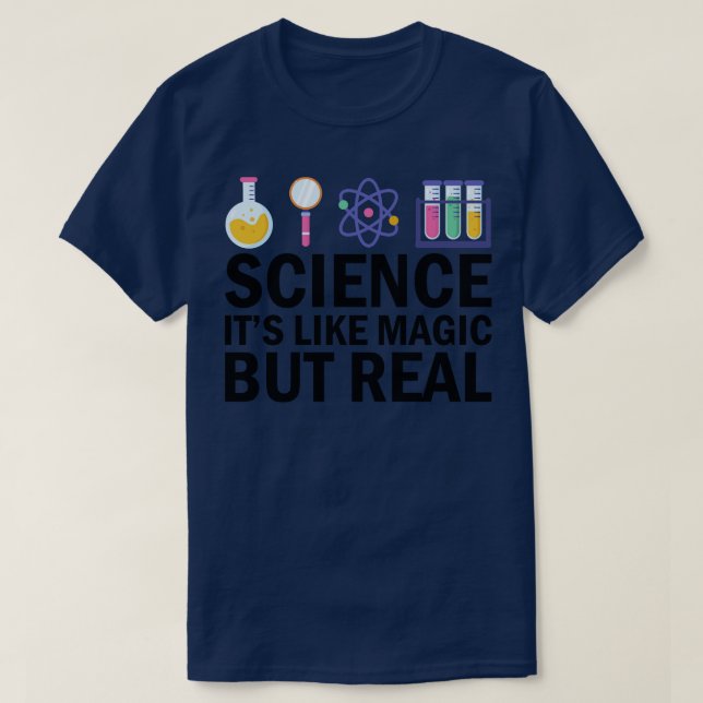 Science Its Like Magic But Real 1 T-Shirt (Design Front)