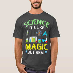 Science Its Like Magic But Real Funny Quotes Scien T-Shirt