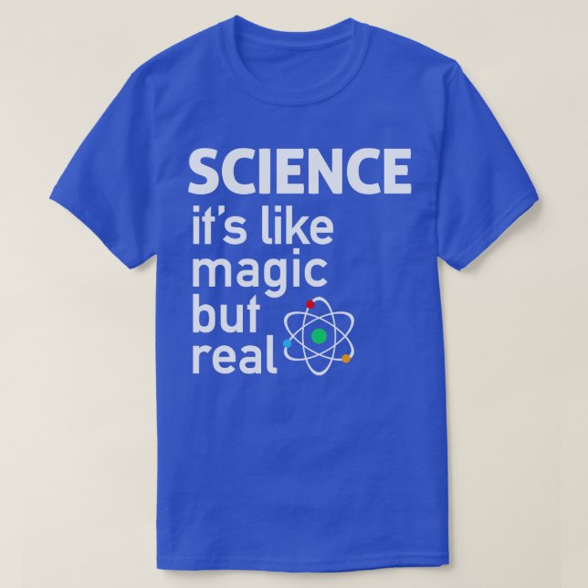 SCIENCE Its Like Magic But Real Pin T-Shirt (Design Front)