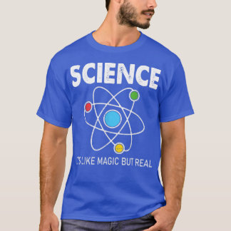 Science It's Like Magic But Real Science Teacher G T-Shirt