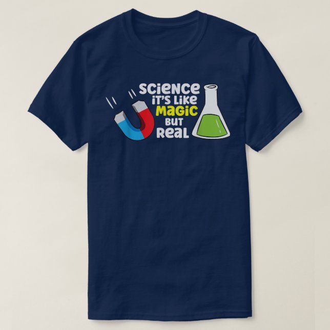 Science It's Like Magic But Real Science Teacher S T-Shirt (Design Front)