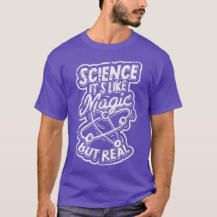 Science it's like magic but real - Scientific Magi T-Shirt