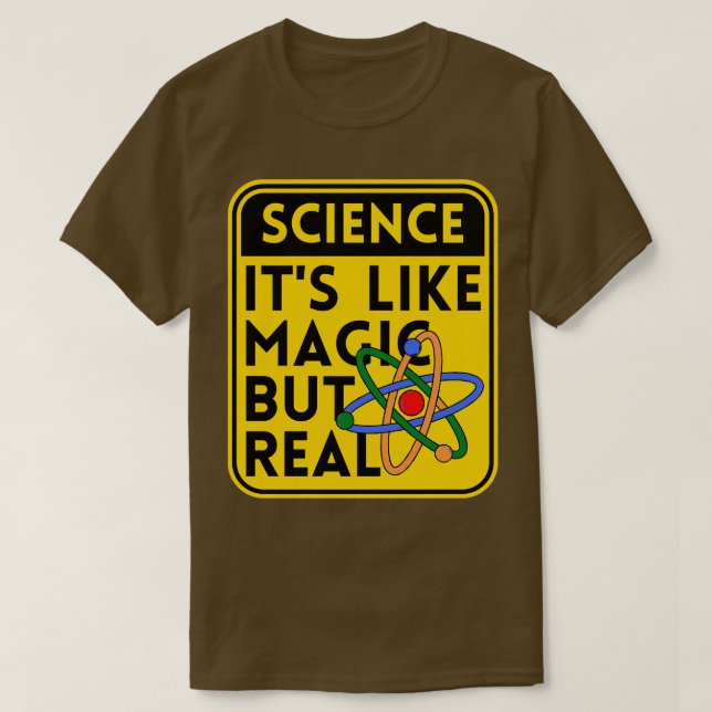 Science Its Like Magic But Real T-Shirt (Design Front)