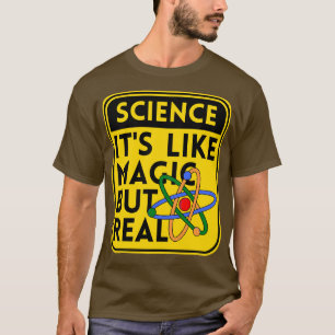 Science Its Like Magic But Real T-Shirt
