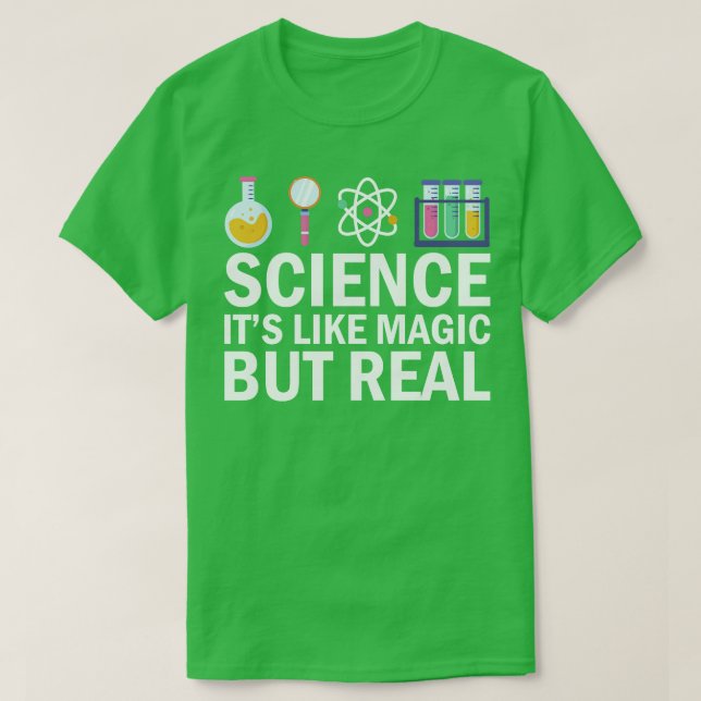 Science Its Like Magic But Real T-Shirt (Design Front)
