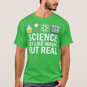 Science Its Like Magic But Real T-Shirt