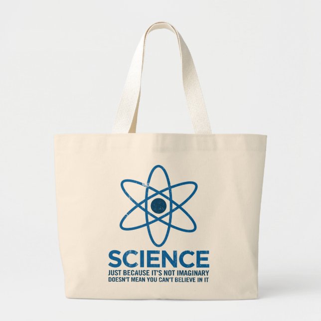 Science - Just because its not imaginary... Large Tote Bag (Front)