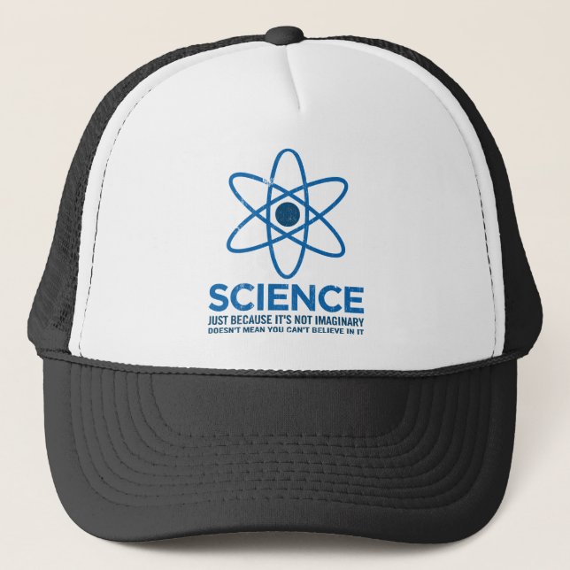 Science - Just because its not imaginary... Trucker Hat (Front)
