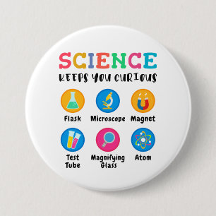 Science keeps you curious 3 inch round button