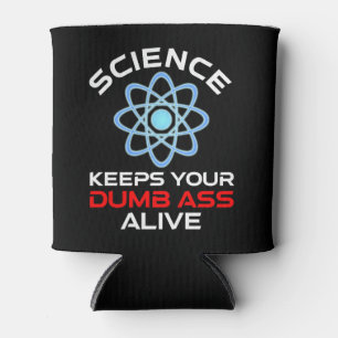 Science Keeps Your Dumb-Ass Alive Can Cooler