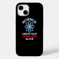 Science Keeps Your Dumb-Ass Alive