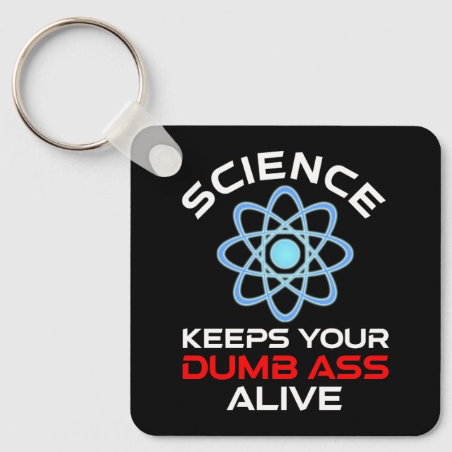 Science Keeps Your Dumb-Ass Alive Keychain (Front)