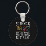 Science Like Magic and Potion Geek Nerd Scientist Keychain<br><div class="desc">Science. It’s Like Magic and Potion But Real. Inspirational science design for those who believe in scientific proof, lab experiment and research. Cool motivational merchandise for science teacher, scientist and students. Perfect for science geek, nerd, high school teacher and student who love biology, physics and chemistry. Great Christmas gift and...</div>
