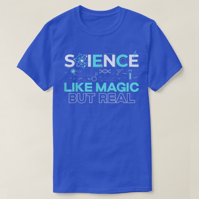 Science Like Magic But Real for a Nerdy Science Te T-Shirt (Design Front)