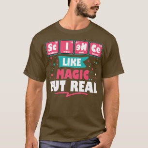 Science Like Magic But Real Funny Geek Nerdy Teach T-Shirt