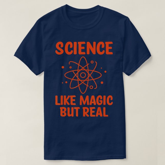 Science Like Magic But Real Scientist Science each T-Shirt (Design Front)