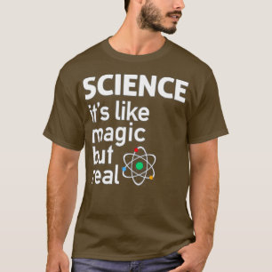 Science like magic but real  T-Shirt