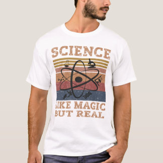 Science Like Magic But Real T-Shirt