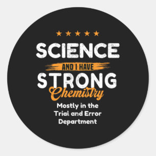 Science Lover With Emotional Chemistry ~ Funny Val Classic Round Sticker