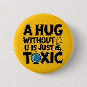 Science nerd hug without u Chemistry teacher 2 Inch Round Button