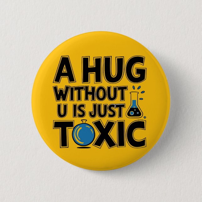 Science nerd hug without u Chemistry teacher 2 Inch Round Button (Front)
