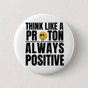 Science nerd positive proton Chemistry teacher 2 Inch Round Button