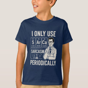 Science Nerd Sarcasm Periodic Table Shirt Joke