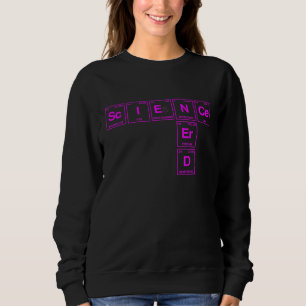 Science Nerd Written In Elements Of The Periodic T Sweatshirt