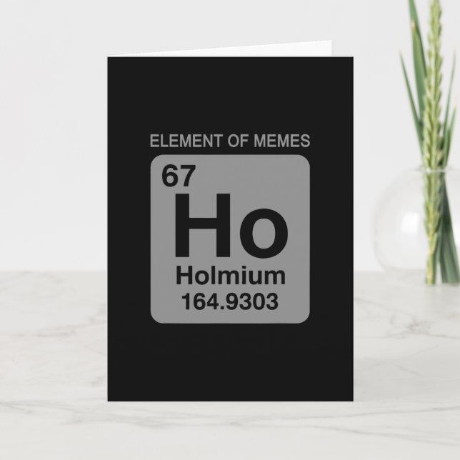Science Periodic Table 67 Meme Element Of Memes 6  Card (Front)