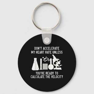Science Physics Dont Accelerate My Heart Rate Keychain