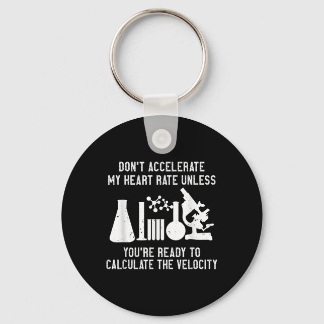 Science Physics Dont Accelerate My Heart Rate  Keychain (Front)