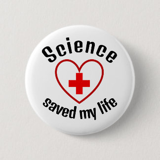 Science saved my life 2 inch round button
