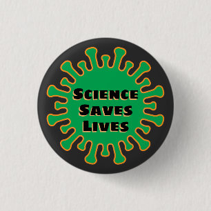 Science Saves Lives - Corona Virus - Covid-19 1 Inch Round Button