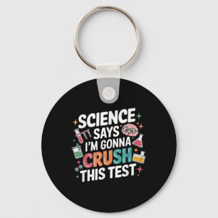 Science Says Im Gonna Crush This Test Teacher Test Keychain