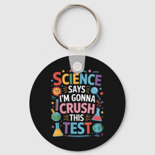 Science Says Im Gonna Crush This Test Teacher Test Keychain