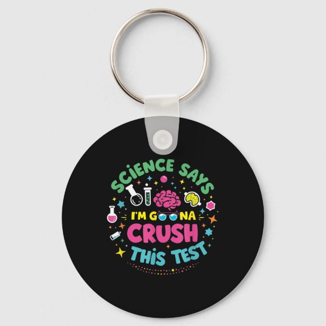 Science Says Im Gonna Crush This Test Teacher Test Keychain (Front)