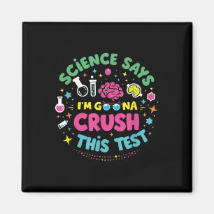 Science Says Im Gonna Crush This Test Teacher Test Magnet