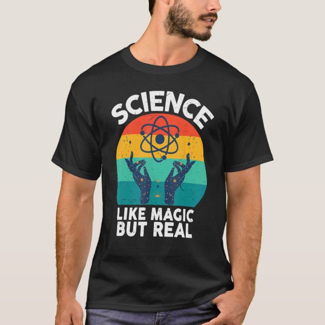   Science   Science is like magic but real T-Shirt (Front)