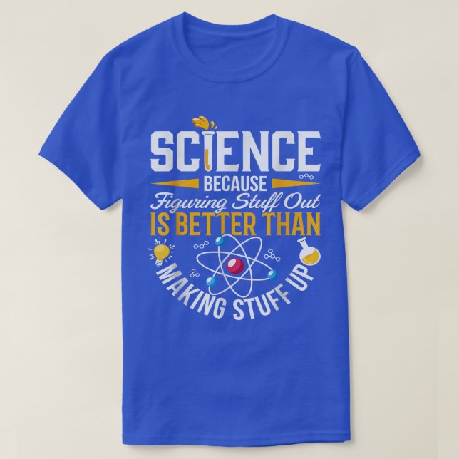 Science Shirt, Science Shirt, Science Is Real, Sci T-Shirt (Design Front)