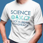 Science T-Shirt<br><div class="desc">Science Is Not A Liberal Conspiracy</div>