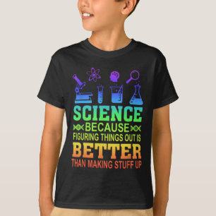 Science Teacher, Because Figuring Things Out Is Be T-Shirt