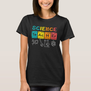 Science Teacher Chemistry Biology Physics Teacher  T-Shirt