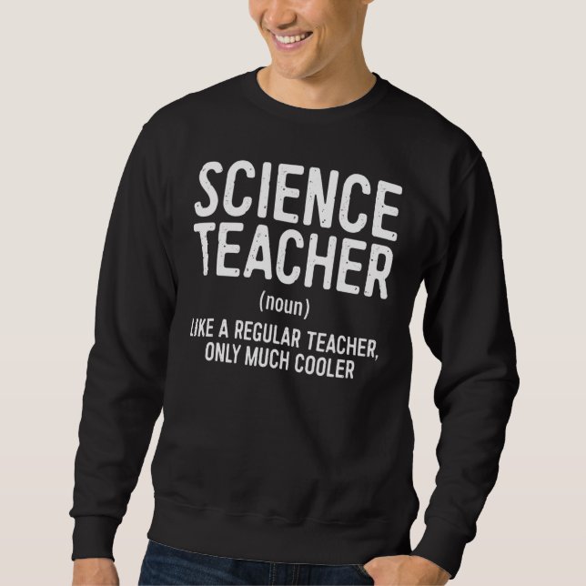 Science Teacher Definition   Sweatshirt (Front)