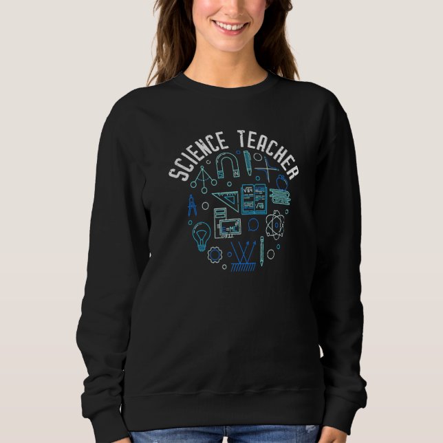 Science Teacher For Scientist Distressed Design Sweatshirt (Front)